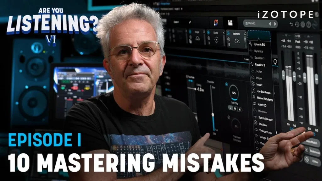 iZotope Are You Listening? season 6 episode 1 thumbnail on 10 mastering mistakes, with Jonathan Wyner